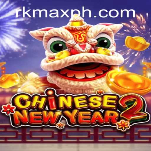 CHINESENEWYEAR2: Dive into the Festive Adventure with RK MAX